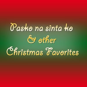 Pasko Na Sinta ko & Other Christmas Favorites