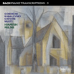 Bach: Piano Transcriptions, Vol. 5 – Goedicke, Kabalevsky, Catoire & Siloti