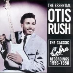 The Essential Otis Rush: The Classic Cobra Recordings 1956-1958