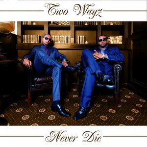 Two Wayz Never Die