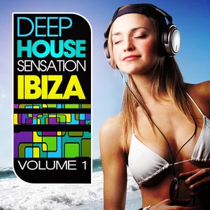 Deep House Sensation Ibiza, Vol. 1 (Beach and Balearic Sunset Greatest)