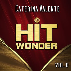 Hit Wonder: Caterina Valente, Vol. 8