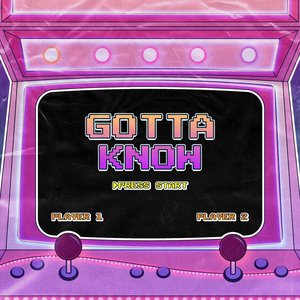 Gotta Know - Single