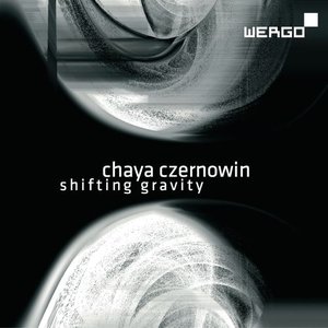 Czernowin: Shifting Gravity / Wintersongs III