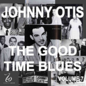 Johnny Otis - Johnny Otis And The Good Time Blues Volume 7 - Zortam Music