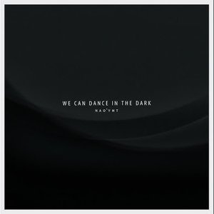 We Can Dance in the Dark