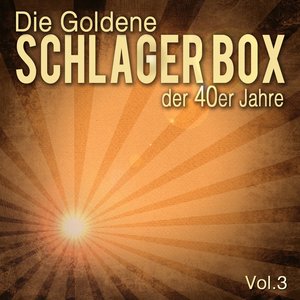 Die Goldene Schlager Box der 40er Jahre, Vol. 3