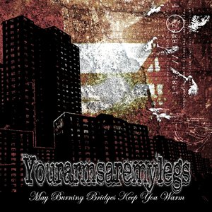 May Burning Bridges Keep You Warm