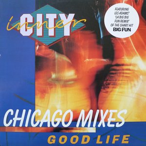 INNER CITY - Good Life: Chicago Mixes - Zortam Music