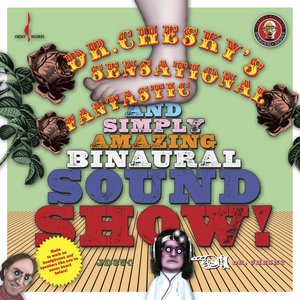 Dr. Chesky's Sensational, Fantastic, and Simply Amazing Binaural Sound Show