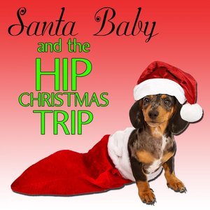 Santa Baby and the Hip Christmas Trip