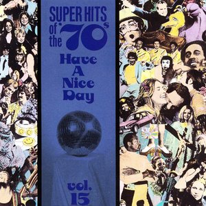 Super Hits Of The '70s - Have A Nice Day, Vol. 15