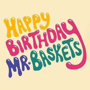 Happy Birthday Mr. Baskets