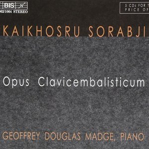 SORABJI: Opus clavicembalisticum