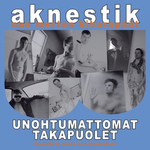 Unohtumattomat takapuolet - B-puolia ja muita harvinaisuuksia