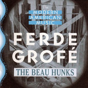 The Modern American Music of Ferde Grofé