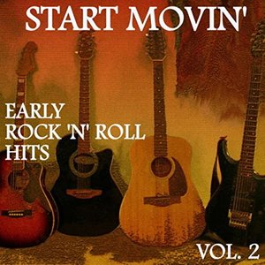 Start Movin': Early Rock 'n' Roll Hits, Vol. 2