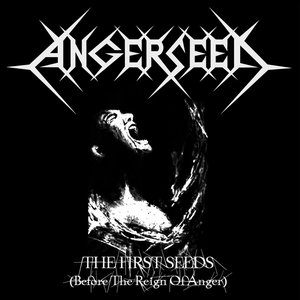 The First Seeds (Before the Reign of Anger)