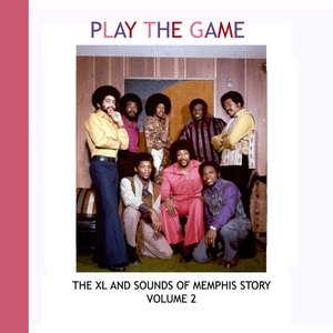 Play The Game - The XL and Sounds of Memphis Story Volume 2