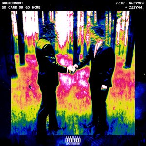 GO CARD OR GO HOME (feat. rubyred & izzyaa_) - Single