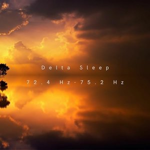 Delta Sleep 72.4 Hz-75.2 Hz