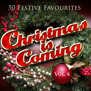 Christmas Is Coming, Vol. 4 (Fifty Festive Fav's)
