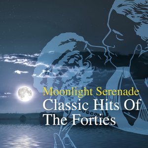 Moonlight Serenade - Classic Hits From The Forties