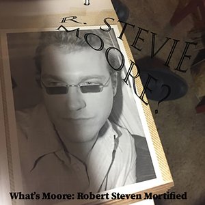 What's Moore: Robert Steven Mortified