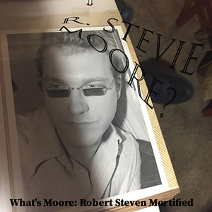 What's Moore: Robert Steven Mortified cover