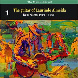 The Music of Brazil: The guitar of Laurindo Almeida, Volume 1 - Recordings 1949 - 1957