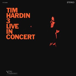 Tim Hardin 3 Live In Concert