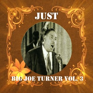 Just Big Joe Turner, Vol. 3