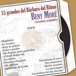 15 Grandes del Bárbaro del Ritmo Beny Moré (Versiones Originales)
