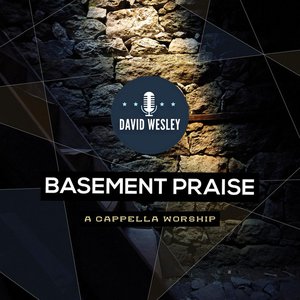 Basement Praise: A Cappella Worship