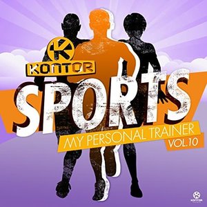 Kontor Sports - My Personal Trainer, Vol. 10 [Explicit]