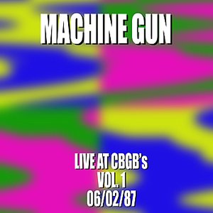 Machine Gun Live at CBGB’s #1 6/2/87