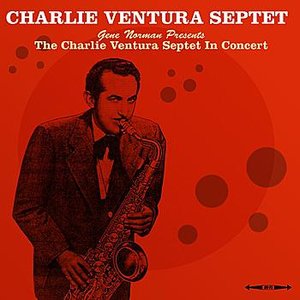 Gene Norman Presents The Charlie Ventura Septet In Concert
