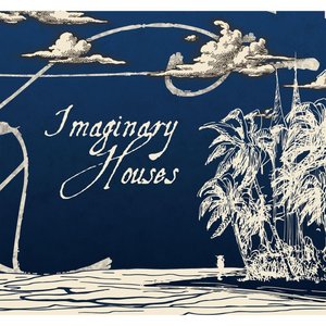 Imaginary Houses