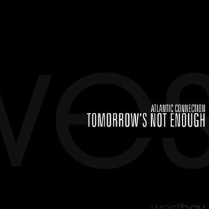 Tomorrow's Not Enough