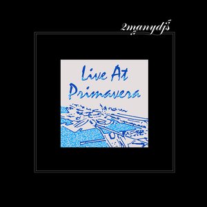 2manydjs Live at Primavera (DJ Mix)