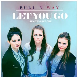 Let You Go (Remixes Part One)