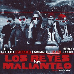 Los Reyes Del Malianteo (feat. Arcangel, Farruko, De La Ghetto, Ñengo Flow & D.Ozi)