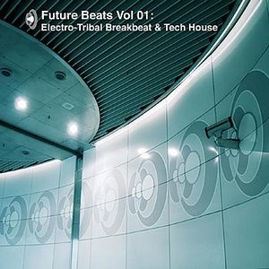 Future Beats Vol 01: Electro Tribal Breakbeat & Tech House