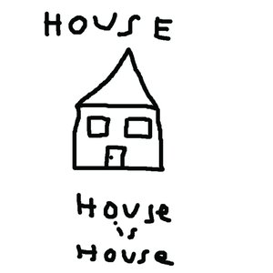 House Is House