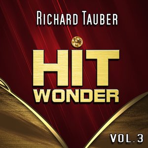 Hit Wonder: Richard Tauber, Vol. 3