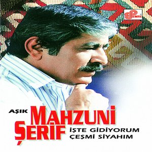 İşte Gidiyorum Çeşmi Siyahim