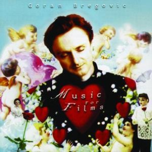 The Goran Bregovic Music For Films