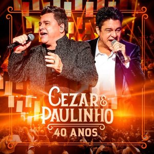 Cezar & Paulinho 40 Anos (Ao Vivo)