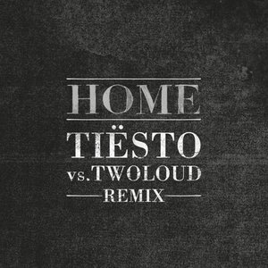 Home (Tiësto vs. twoloud Remix)