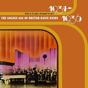 The Golden Age Of British Dance Bands:1934-1936